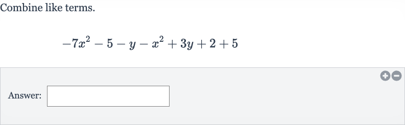 Combine like terms.

-7x^(2)-5-y-x^(2)+3y+2+5
Answer: