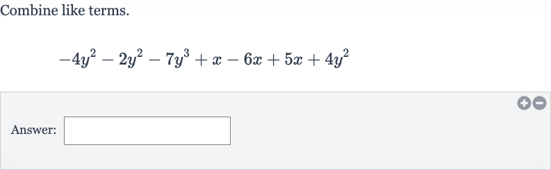 Combine like terms.

-4y^(2)-2y^(2)-7y^(3)+x-6x+5x+4y^(2)
Answer: