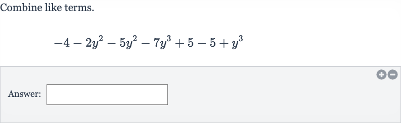 Combine like terms.

-4-2y^(2)-5y^(2)-7y^(3)+5-5+y^(3)
Answer: