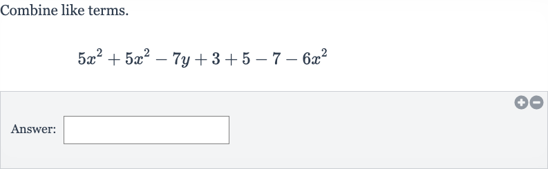 Combine like terms.

5x^(2)+5x^(2)-7y+3+5-7-6x^(2)
Answer: