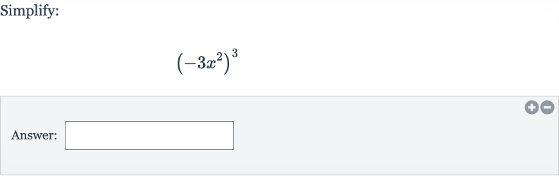 Simplify:

(-3x^(2))^(3)
Answer: