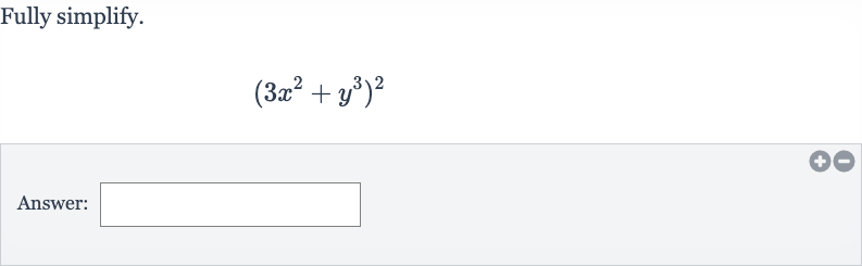 Fully simplify.

(3x^(2)+y^(3))^(2)
Answer: