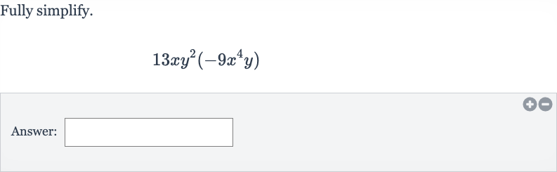 Fully simplify.

13 xy^(2)(-9x^(4)y)
Answer: