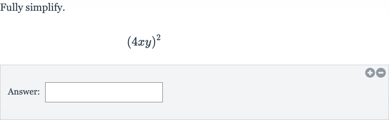 Fully simplify.

(4xy)^(2)
Answer: