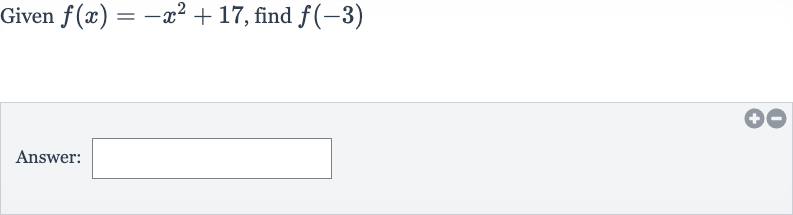 Given 
f(x)=-x^(2)+17, find 
f(-3)
Answer: