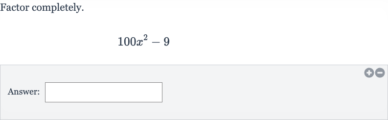 Factor completely.

100x^(2)-9
Answer: