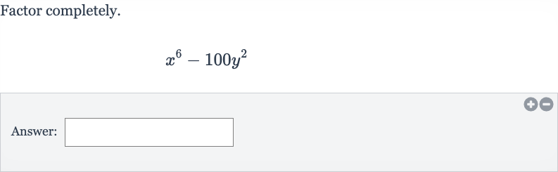Factor completely.

x^(6)-100y^(2)
Answer: