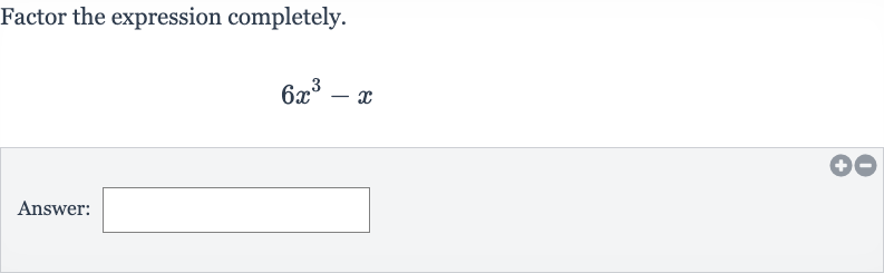 Factor the expression completely.

6x^(3)-x
Answer: