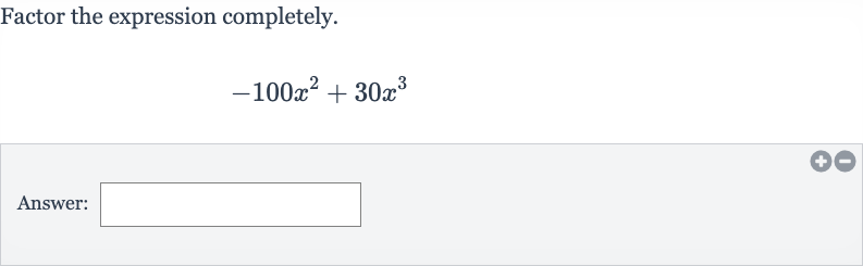 Factor the expression completely.

-100x^(2)+30x^(3)
Answer: