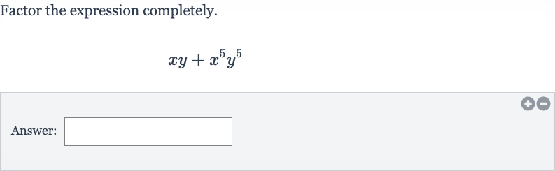 Factor the expression completely.

xy+x^(5)y^(5)
Answer: