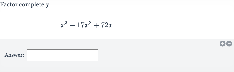 Factor completely:

x^(3)-17x^(2)+72 x
Answer: