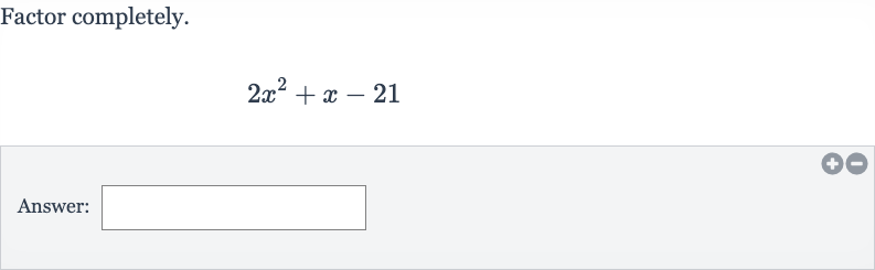 Factor completely.

2x^(2)+x-21
Answer: