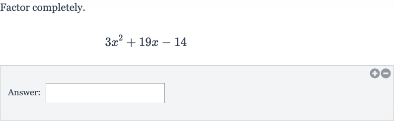 Factor completely.

3x^(2)+19 x-14
Answer: