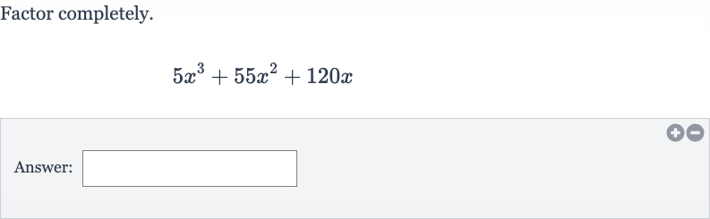 Factor completely.

5x^(3)+55x^(2)+120 x
Answer: