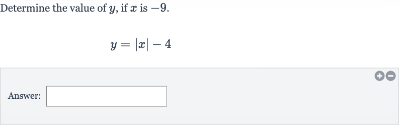 Determine the value of 
y, if 
x is -9 .

y=|x|-4
Answer: