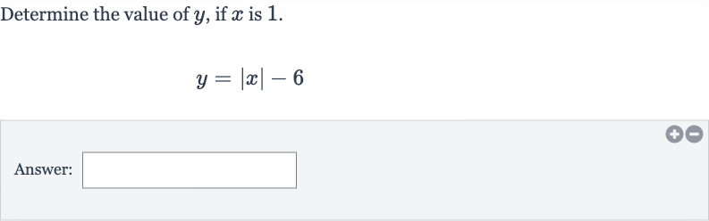 Determine the value of 
y, if 
x is 1.

y=|x|-6
Answer: