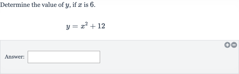 Determine the value of 
y, if 
x is 6.

y=x^(2)+12
Answer: