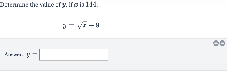 Determine the value of 
y, if 
x is 144.

y=sqrtx-9
Answer: 
y=