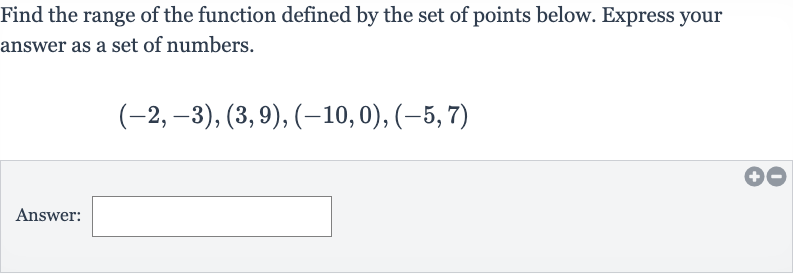 Find the range of the function defined by the set of points below. Express your answer as a set of numbers.

(-2,-3),(3,9),(-10,0),(-5,7)
Answer: