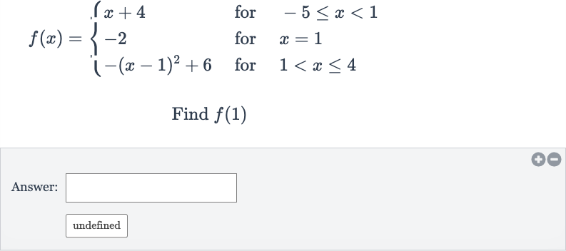 f(x)={[x+4," for ",-5 <= x < 1],[-2," for ",x=1],[-(x-1)^(2)+6," for ",1 < x <= 4]:}
Find 
f(1)
Answer:
