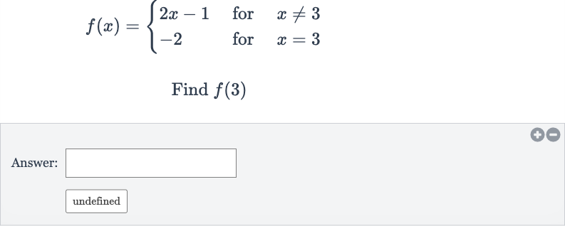 f(x)={[2x-1," for ",x!=3],[-2," for ",x=3]:}
Find 
f(3)
Answer:
