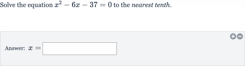 Solve the equation 
x^(2)-6x-37=0 to the nearest tenth.
Answer: 
x=