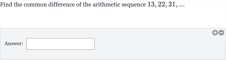 Find the common difference of the arithmetic sequence 
13,22,31,dots
Answer: