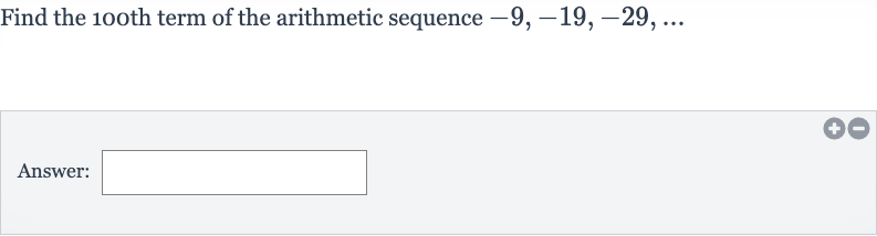 Find the 100th term of the arithmetic sequence 
-9,-19,-29,dots
Answer: