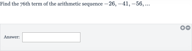 Find the 76 th term of the arithmetic sequence 
-26,-41,-56,dots
Answer: