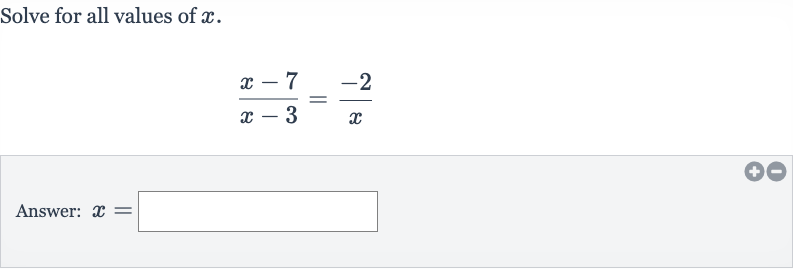 Solve for all values of 
x.

(x-7)/(x-3)=(-2)/(x)
Answer: 
x=