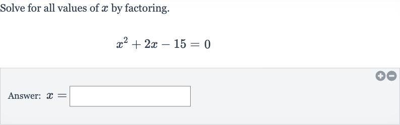 Solve for all values of 
x by factoring.

x^(2)+2x-15=0
Answer: 
x=