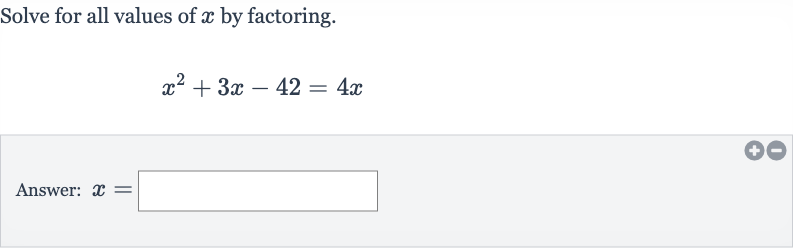 Solve for all values of 
x by factoring.

x^(2)+3x-42=4x
Answer: 
x=