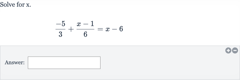 Solve for 
x.

(-5)/(3)+(x-1)/(6)=x-6
Answer: