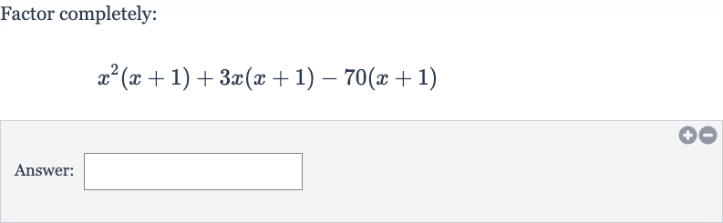 Factor completely:

x^(2)(x+1)+3x(x+1)-70(x+1)
Answer: