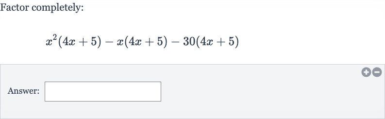Factor completely:

x^(2)(4x+5)-x(4x+5)-30(4x+5)
Answer:
