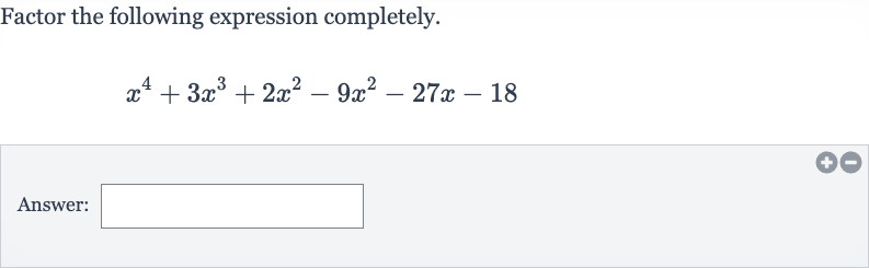 Factor the following expression completely.

x^(4)+3x^(3)+2x^(2)-9x^(2)-27 x-18
Answer: