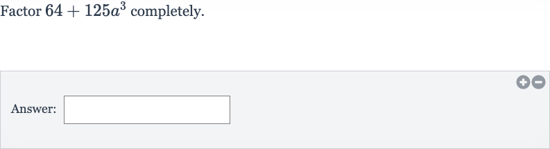 Factor 
64+125a^(3) completely.
Answer: