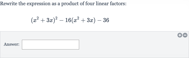 Rewrite the expression as a product of four linear factors:

(x^(2)+3x)^(2)-16(x^(2)+3x)-36
Answer: