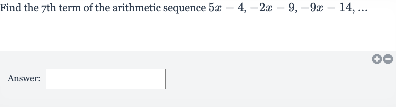 Find the 7 th term of the arithmetic sequence 
5x-4,-2x-9,-9x-14,dots
Answer: