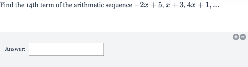 Find the 14 th term of the arithmetic sequence 
-2x+5,x+3,4x+1,dots
Answer: