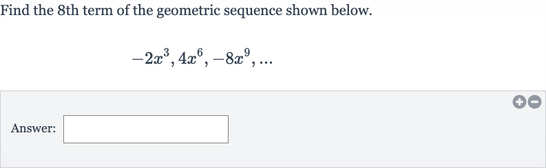 Find the 8th term of the geometric sequence shown below.

-2x^(3),4x^(6),-8x^(9),dots
Answer: