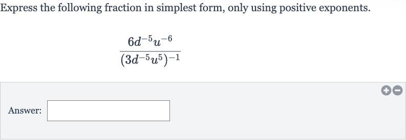 Express the following fraction in simplest form, only using positive exponents.

(6d^(-5)u^(-6))/((3d^(-5)u^(5))^(-1))
Answer: