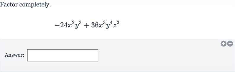 Factor completely.

-24x^(2)y^(3)+36x^(3)y^(4)z^(3)
Answer: