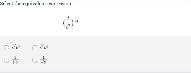 Select the equivalent expression.

((t)/(t^(7)))^((5)/(24))

root(4)(t^(5))

root(5)(t^(4))

(1)/(root(5)(t^(4)))

(1)/(root(4)(t^(5)))