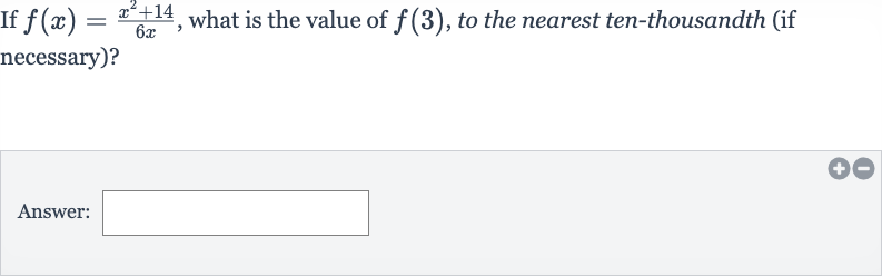 If 
f(x)=(x^(2)+14)/(6x), what is the value of 
f(3), to the nearest ten-thousandth (if necessary)?
Answer: