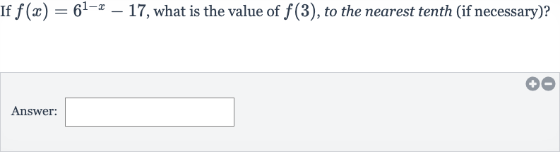 If 
f(x)=6^(1-x)-17, what is the value of 
f(3), to the nearest tenth (if necessary)?
Answer: