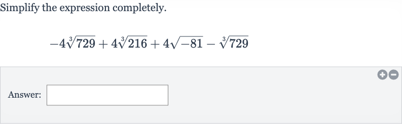 Simplify the expression completely.

-4root(3)(729)+4root(3)(216)+4sqrt(-81)-root(3)(729)
Answer: