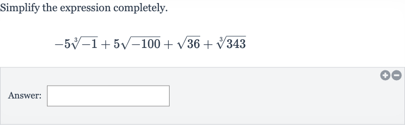 Simplify the expression completely.

-5root(3)(-1)+5sqrt(-100)+sqrt36+root(3)(343)
Answer: