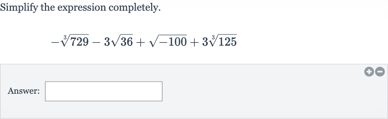 Simplify the expression completely.

-root(3)(729)-3sqrt36+sqrt(-100)+3root(3)(125)
Answer: