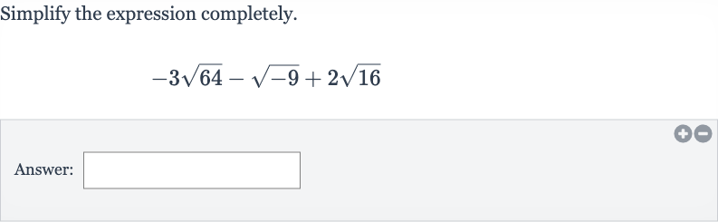 Simplify the expression completely.

-3sqrt64-sqrt(-9)+2sqrt16
Answer: